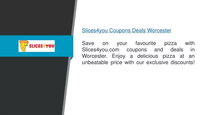 slices4you coupons deals worcester save on your