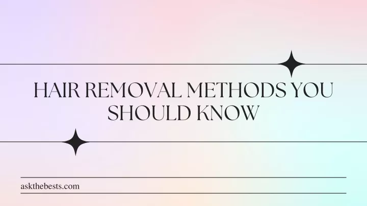 hair removal methods you should know