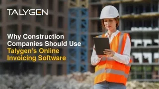 Why Construction Companies Should Use Talygen’s Online Invoicing Software