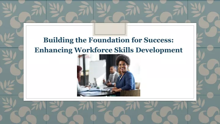 building the foundation for success enhancing
