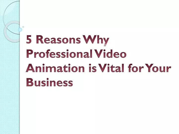 5 reasons why professional video animation is vital for your business