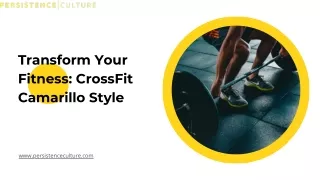 Transform Your Fitness CrossFit Camarillo Style | Persistenceculture