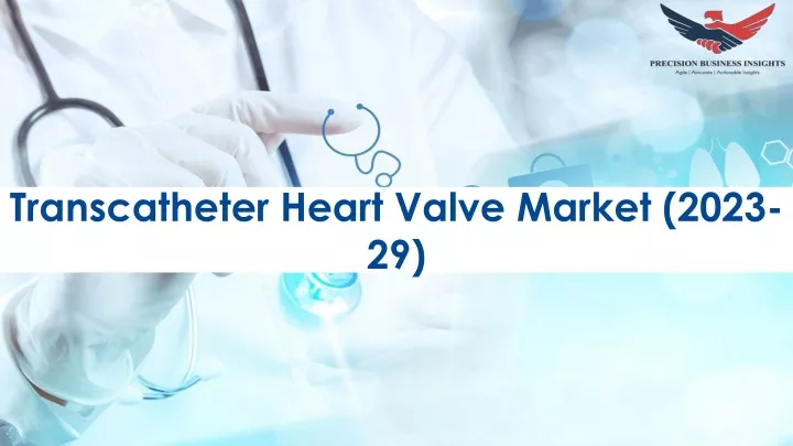 transcatheter heart valve market 2023 29