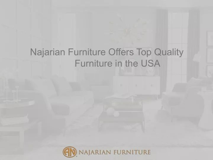 najarian furniture offers top quality furniture