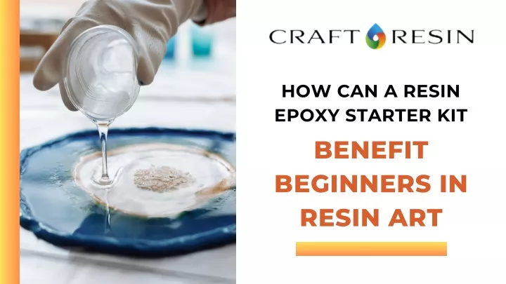 how can a resin epoxy starter kit benefit