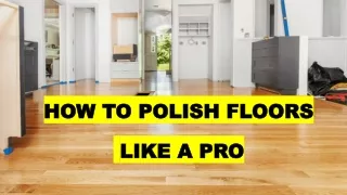 HOW TO POLISH FLOORS LIKE A PRO.