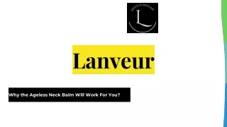 Lanveur - Why the Ageless Neck Balm Will Work For You_