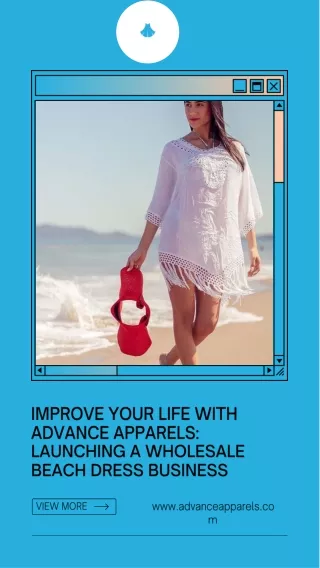 Improve Your Life with Advance Apparels Launching a Wholesale Beach Dress Business