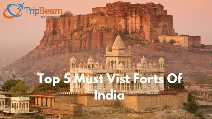top 5 must vist forts of india