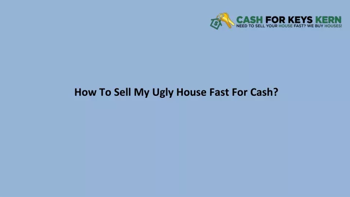 how to sell my ugly house fast for cash