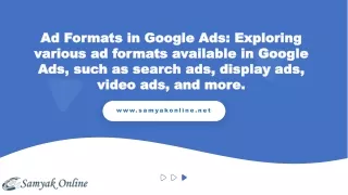 Ad Formats in Google Ads: Exploring various ad formats available in Google Ads,