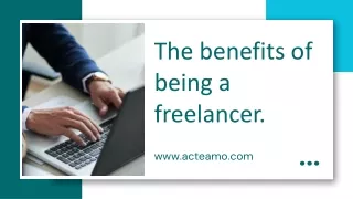 The benefits of being a freelancer.