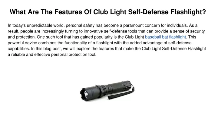 what are the features of club light self defense flashlight