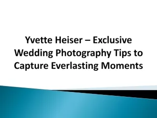 Yvette Heiser – Exclusive Wedding Photography Tips to Capture Everlasting Moments