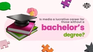 Is media a lucrative career for those without a bachelor’s degree?