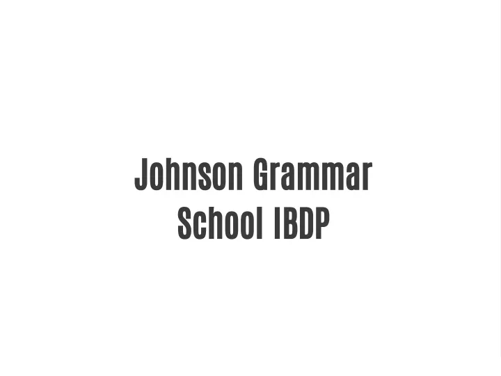 johnson grammar school ibdp
