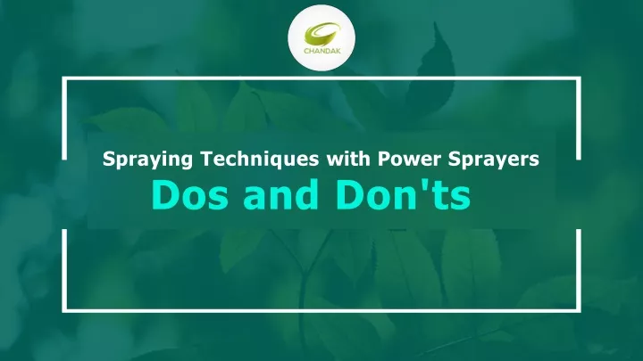 spraying techniques with power sprayers dos and don ts