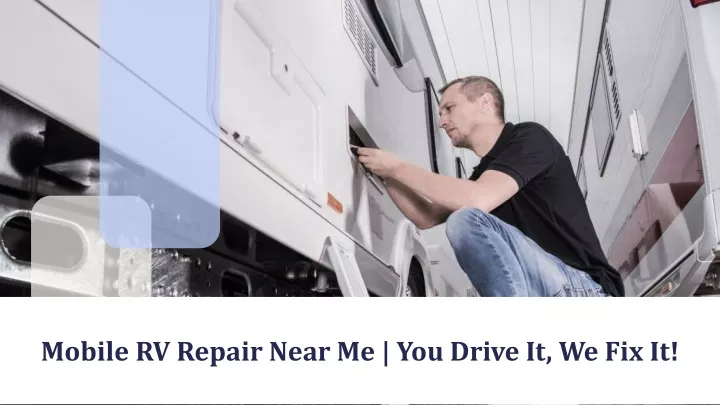 mobile rv repair near me you drive it we fix it