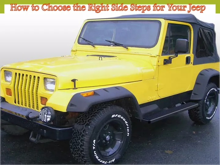 how to choose the right side steps for your jeep