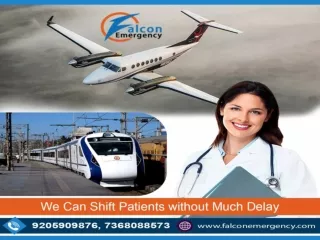Use Train Ambulance in Patna and Ranchi at Genuine Cost with Medical Team by Falcon Emergency