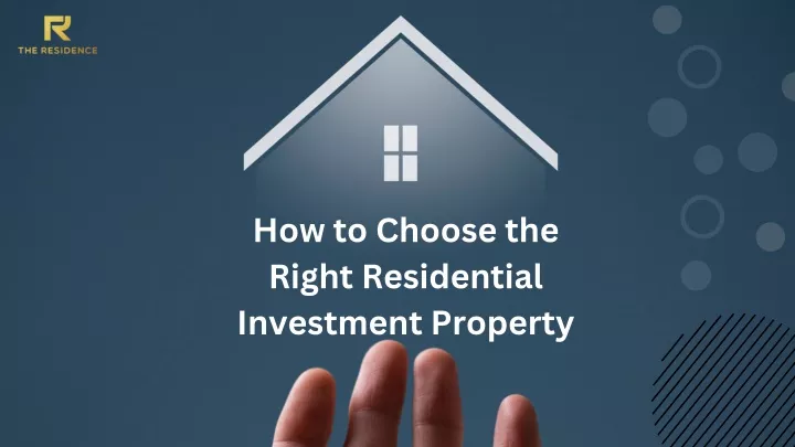 how to choose the right residential investment