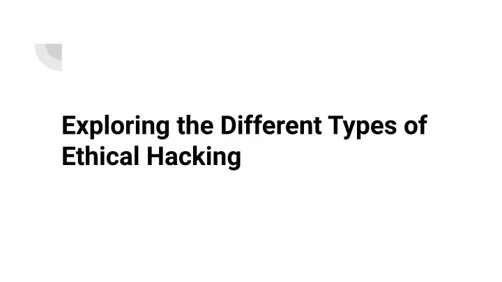exploring the different types of ethical hacking