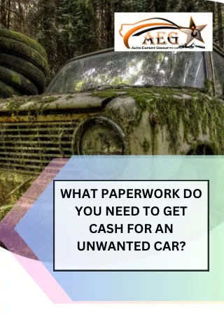 WHAT PAPERWORK DO YOU NEED TO GET CASH FOR AN UNWANTED CAR?