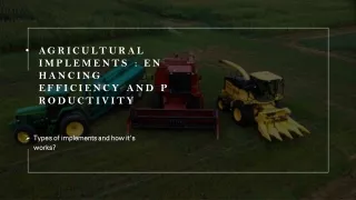 AGRICULTURAL IMPLEMENTS - ENHANCING EFFICIENCY AND PRODUCTIVITY_