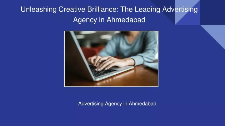 unleashing creative brilliance the leading advertising agency in ahmedabad