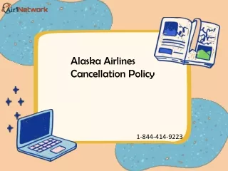 1-844-414-9223 What is the Alaska Airlines Cancellation Policy
