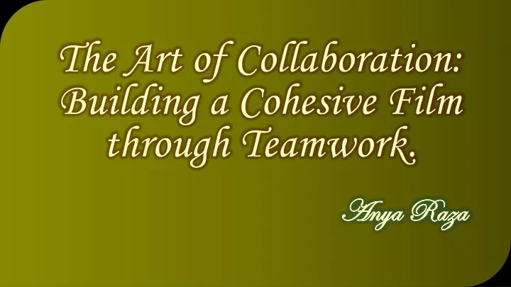 the art of collaboration building a cohesive film