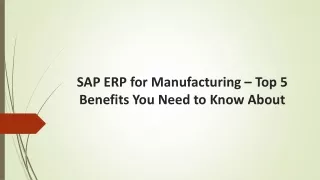 SAP ERP for Manufacturing – Top 5 Benefits You Need to Know About