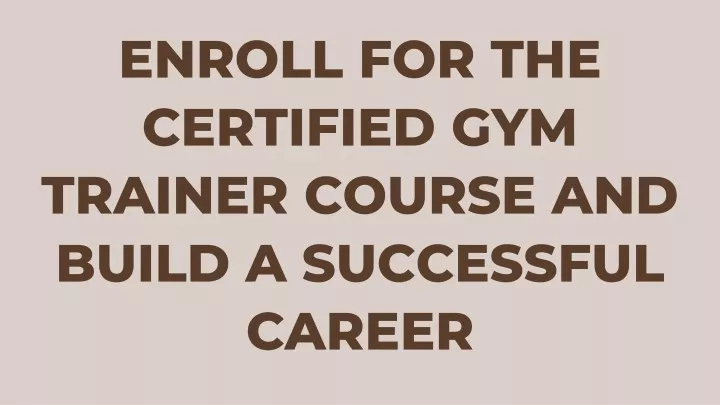enroll for the certified gym trainer course