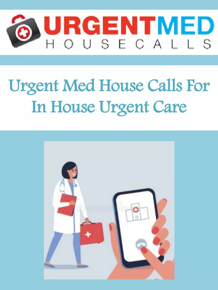 urgent med house calls for in house urgent care