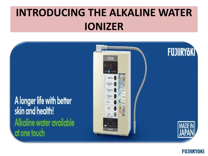 introducing the alkaline water ionizer