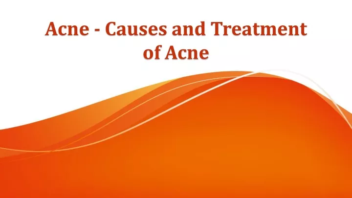 acne causes and treatment of acne