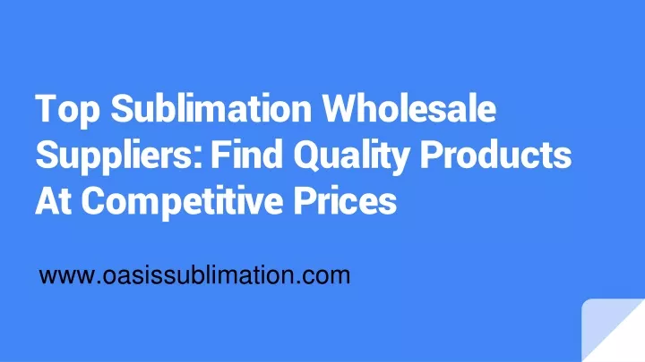 top sublimation wholesale suppliers find quality products at competitive prices