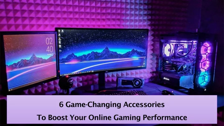 6 game changing accessories to boost your online gaming performance