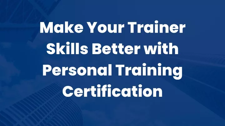 make your trainer skills better with personal