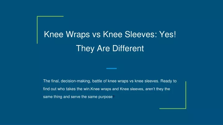 knee wraps vs knee sleeves yes they are different