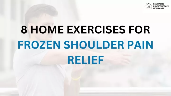 8 home exercises for frozen shoulder pain relief