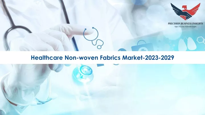 healthcare non woven fabrics market 2023 2029