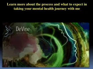 Learn more about the process and what to expect in taking your mental health journey with me