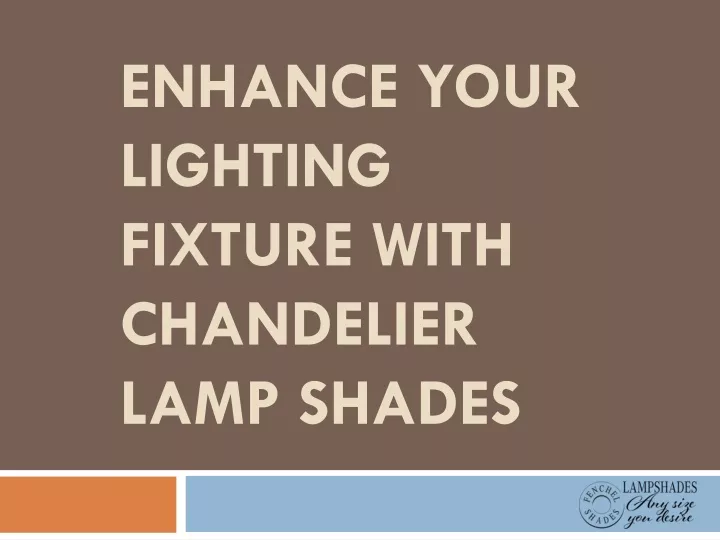 enhance your lighting fixture with chandelier lamp shades