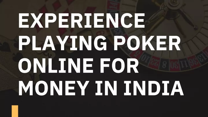 experience playing poker online for money in india