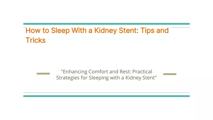 how to sleep with a kidney stent tips and tricks