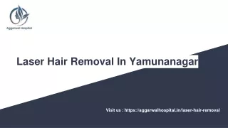 LASER HAIR REMOVAL IN YAMUNANAGAR