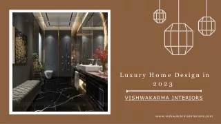 Luxury Home Design in 2023 | Vishwakarma Interiors