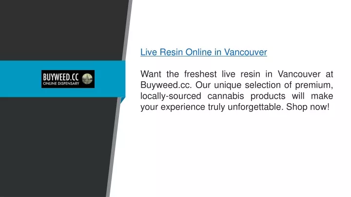 live resin online in vancouver want the freshest