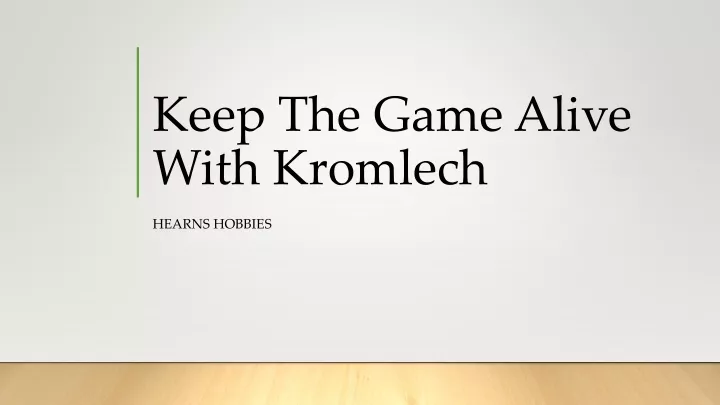 keep the game alive with kromlech
